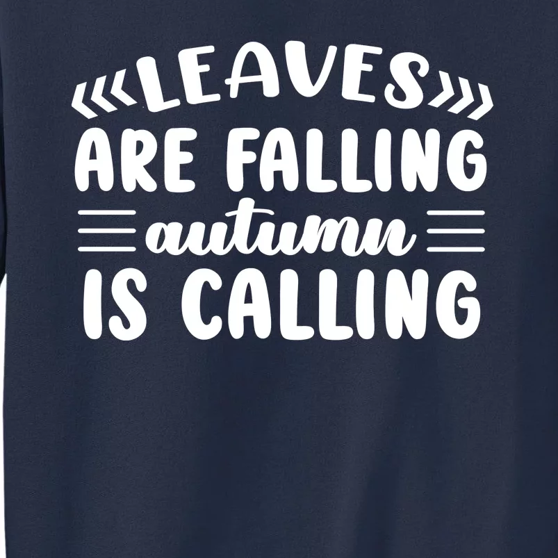 Leaves Are Falling Autumn Is Calling Sweatshirt