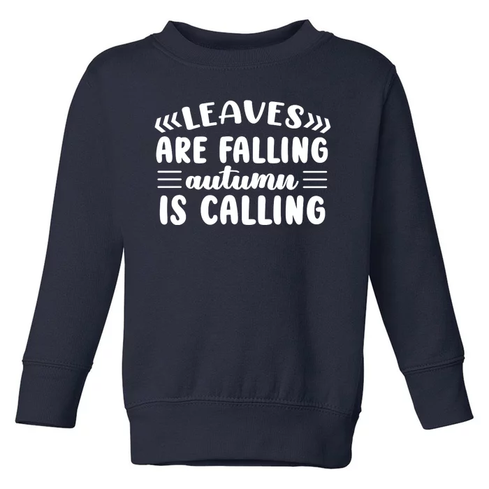 Leaves Are Falling Autumn Is Calling Toddler Sweatshirt