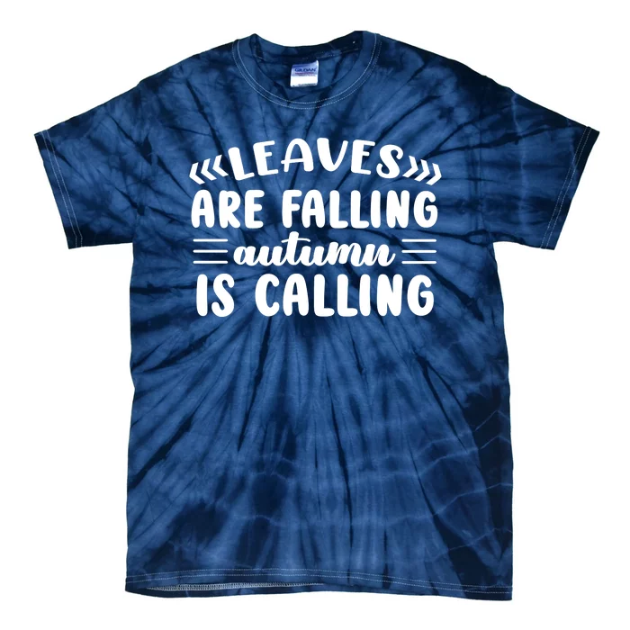 Leaves Are Falling Autumn Is Calling Tie-Dye T-Shirt