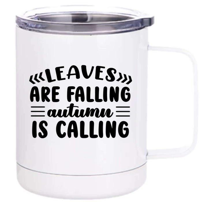 Leaves Are Falling Autumn Is Calling Front & Back 12oz Stainless Steel Tumbler Cup