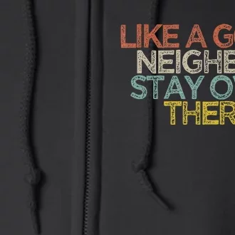 Like A Good Neighbor Stay Over There Full Zip Hoodie