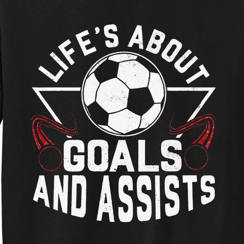 Life's About Goals Funny Soccer Player team Tall Sweatshirt