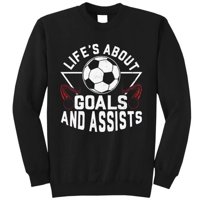 Life's About Goals Funny Soccer Player team Tall Sweatshirt