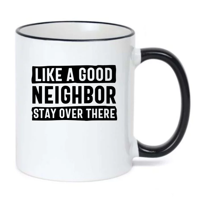 Like A Good Neighbor Stay Over There Black Color Changing Mug