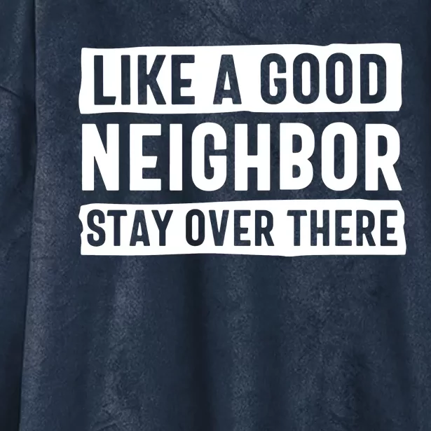 Like A Good Neighbor Stay Over There Hooded Wearable Blanket