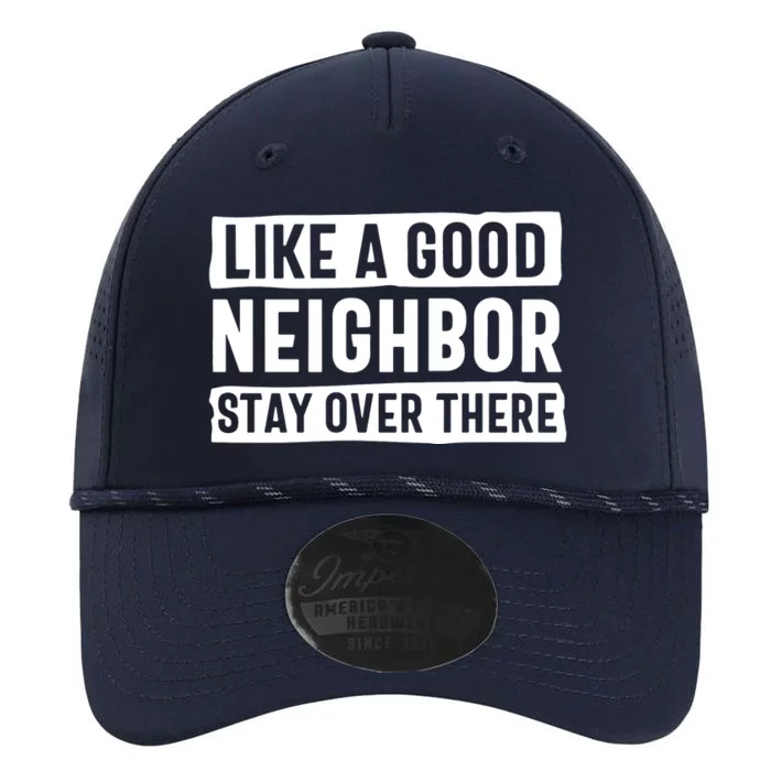 Like A Good Neighbor Stay Over There Performance The Dyno Cap