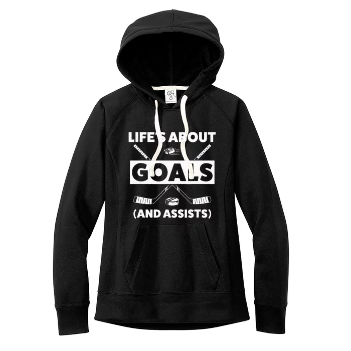 Lifes About Goals Assist Ice Hockey Sports Player Women's Fleece Hoodie