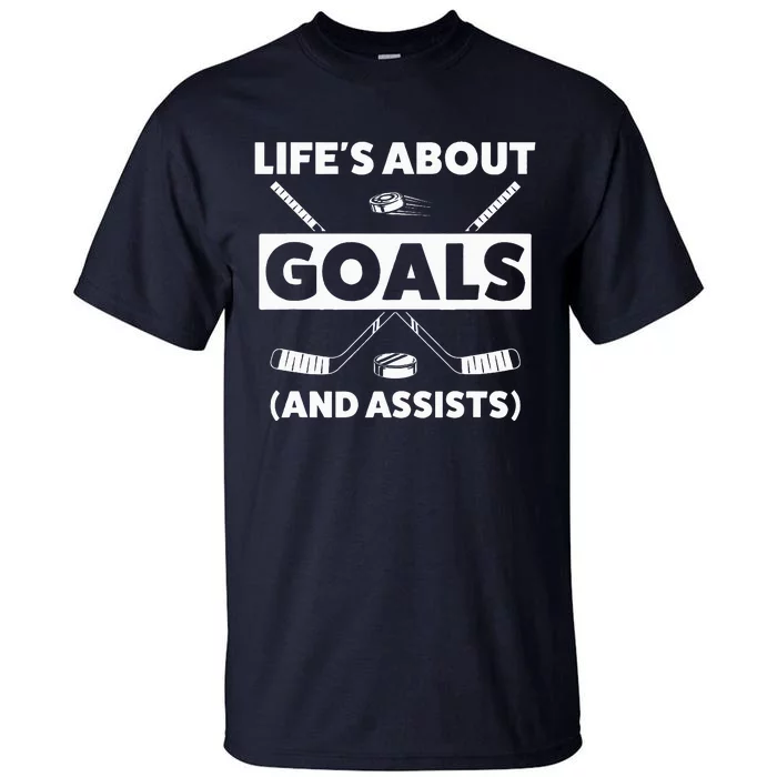 Lifes About Goals Assist Ice Hockey Sports Player Tall T-Shirt