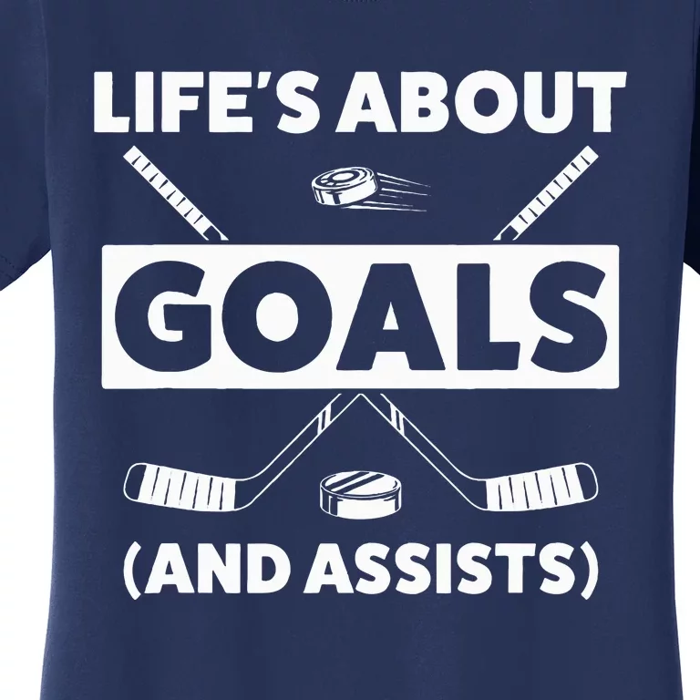 Lifes About Goals Assist Ice Hockey Sports Player Women's T-Shirt