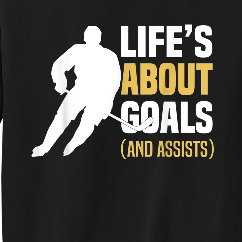 Lifes About Goals And Assists Ice Hockey Player Inspiring Sweatshirt