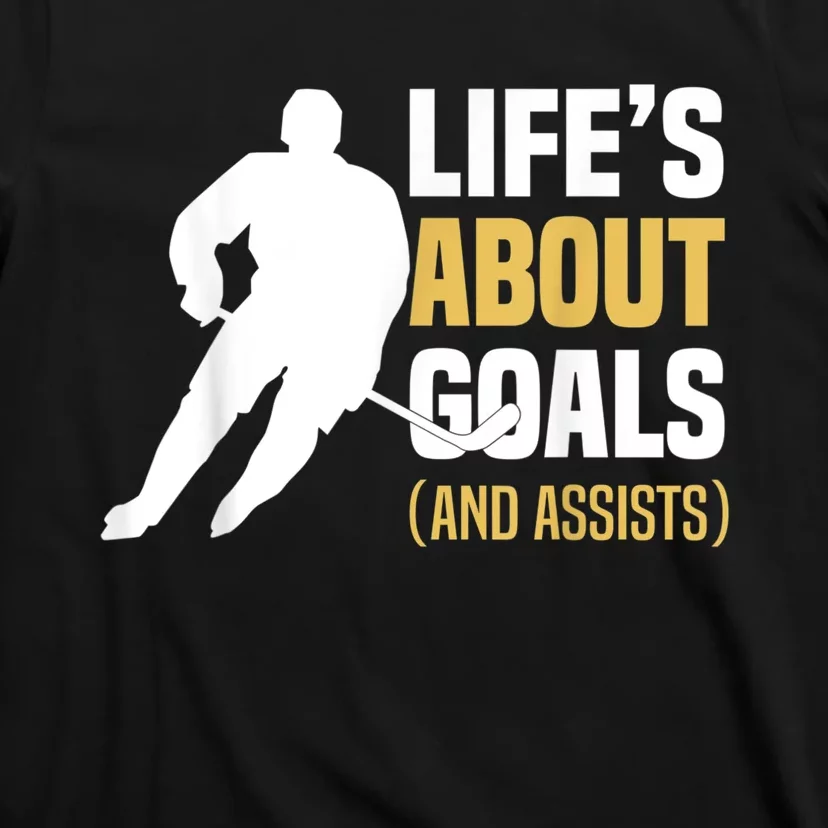 Lifes About Goals And Assists Ice Hockey Player Inspiring T-Shirt