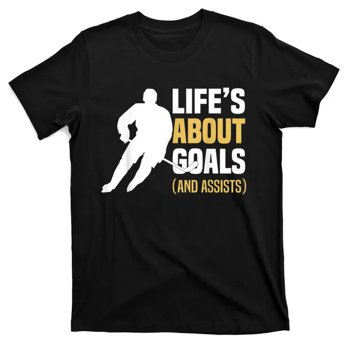 Lifes About Goals And Assists Ice Hockey Player Inspiring T-Shirt