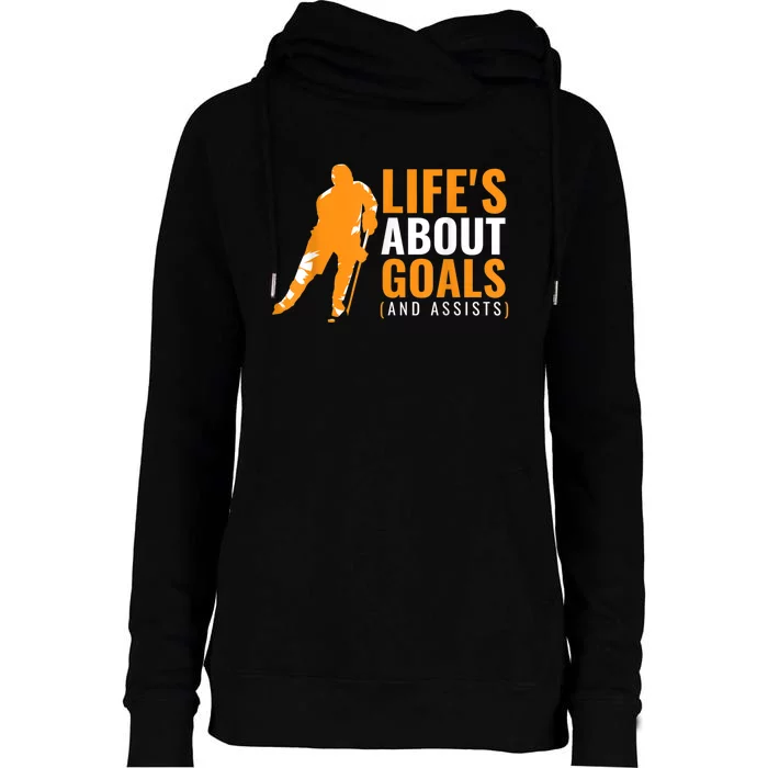 Lifes About Goals Ice Hockey For Boy Ice Hockey Womens Funnel Neck Pullover Hood