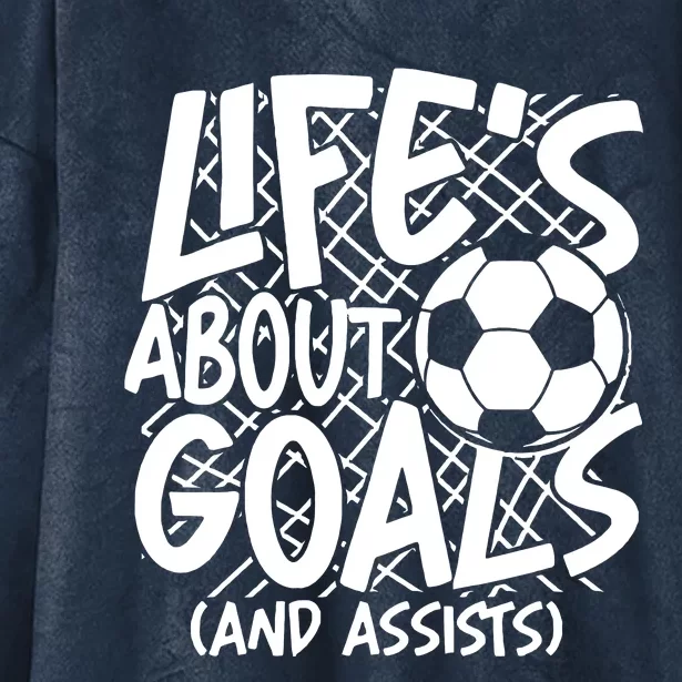 Life About Goals And Assists Hooded Wearable Blanket