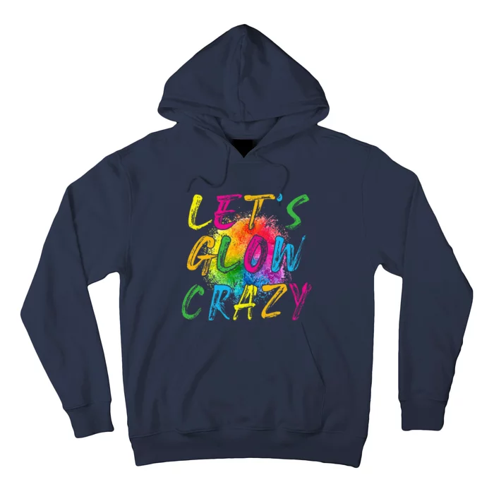 LetS A Glow Crazy Retro Colorful Quote Group Team Tie Dye Hoodie