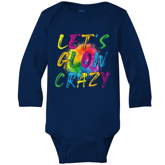 LetS A Glow Crazy Retro Colorful Quote Group Team Tie Dye Baby Long Sleeve Bodysuit