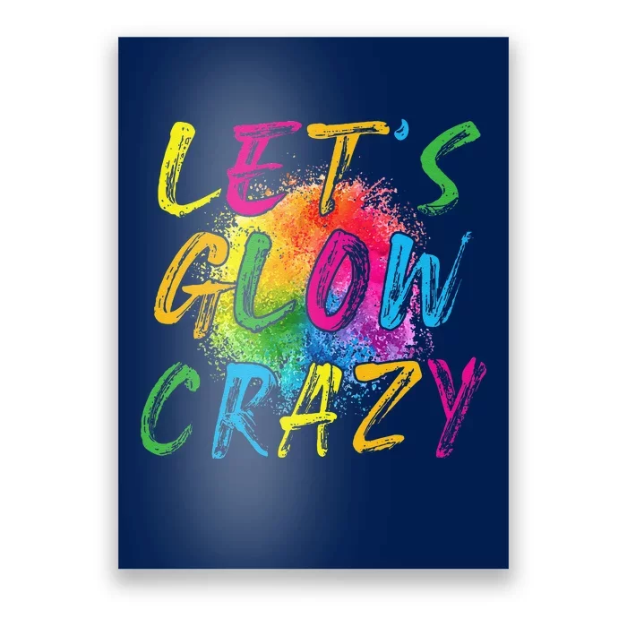 LetS A Glow Crazy Retro Colorful Quote Group Team Tie Dye Poster