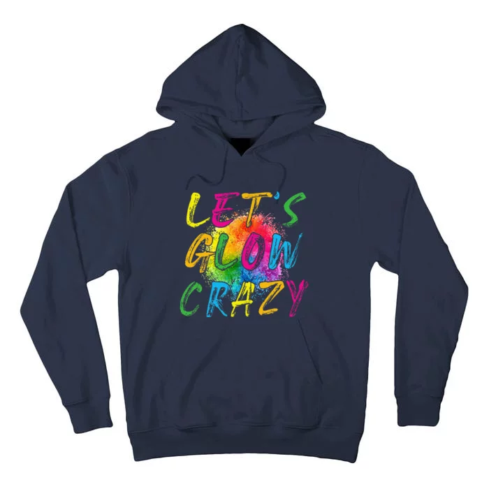 LetS A Glow Crazy Retro Colorful Quote Group Team Tie Dye Tall Hoodie