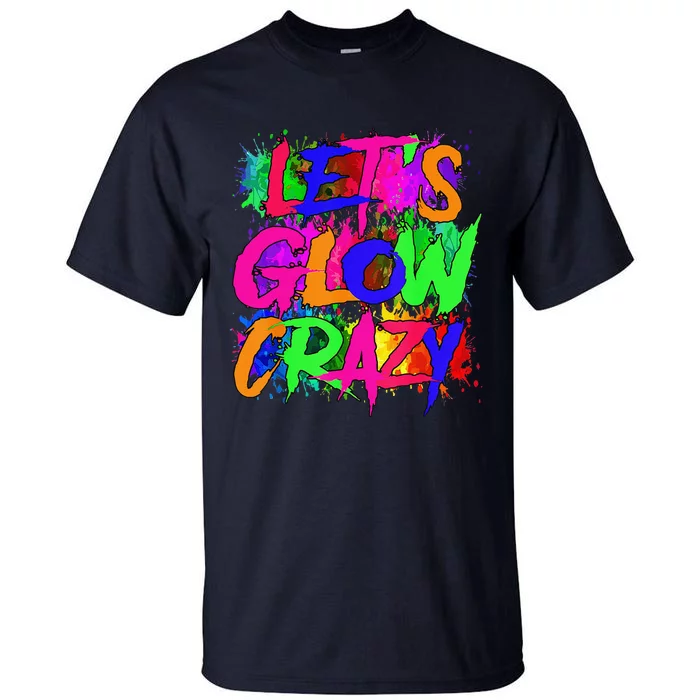 Lets A Glow Crazy Retro Colorful Tie Dye Tall T-Shirt