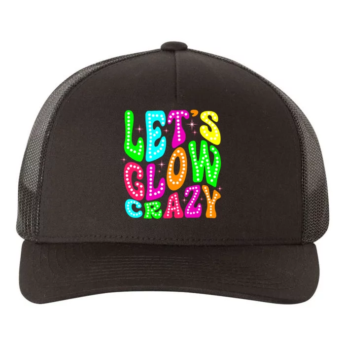 Lets A Glow Crazy Retro Colorful Quote Group Team Yupoong Adult 5-Panel Trucker Hat