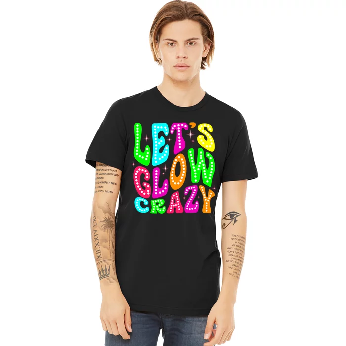 Lets A Glow Crazy Retro Colorful Quote Group Team Premium T-Shirt