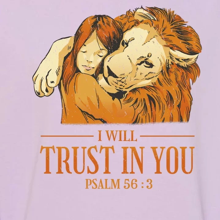 Lion And Girl I Will Trust In You Psalm 56 : 3 Garment-Dyed Sweatshirt