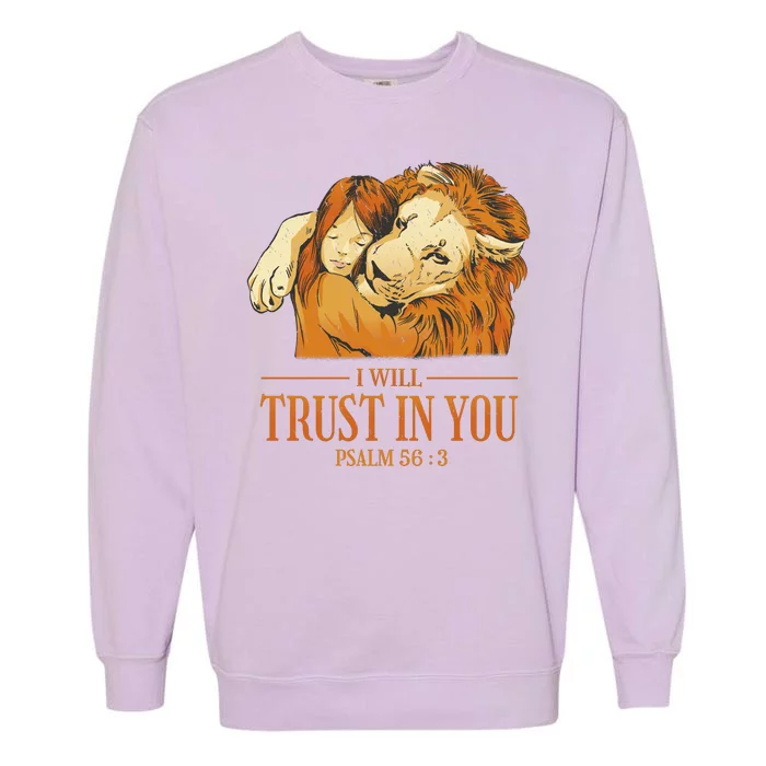 Lion And Girl I Will Trust In You Psalm 56 : 3 Garment-Dyed Sweatshirt