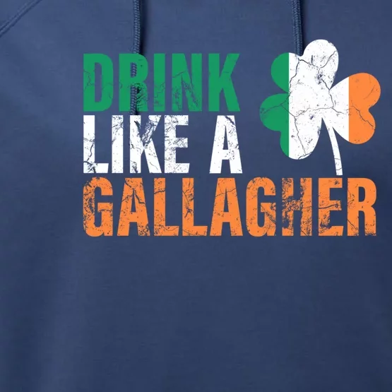 Like A Gallagher Funny Gift St Patricks Ing Jacket Performance Fleece Hoodie