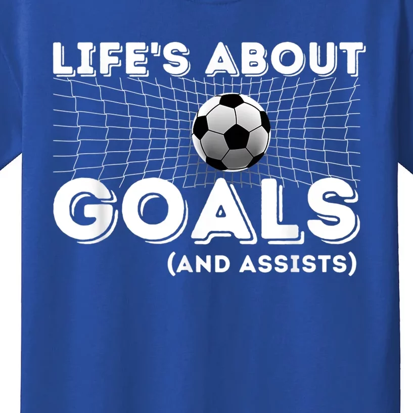 Life's About Goals And Assists Great Gift Soccer Lover Gift Meaningful Gift Kids T-Shirt