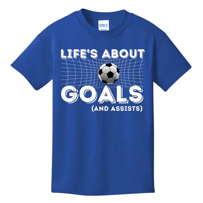 Life's About Goals And Assists Great Gift Soccer Lover Gift Meaningful Gift Kids T-Shirt