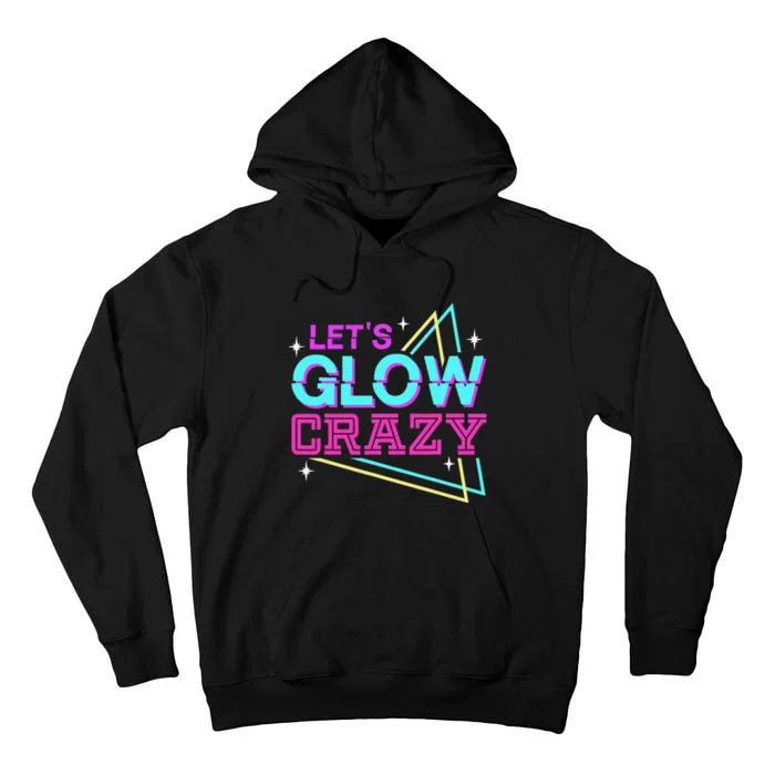 Lets A Glow Crazy Tall Hoodie