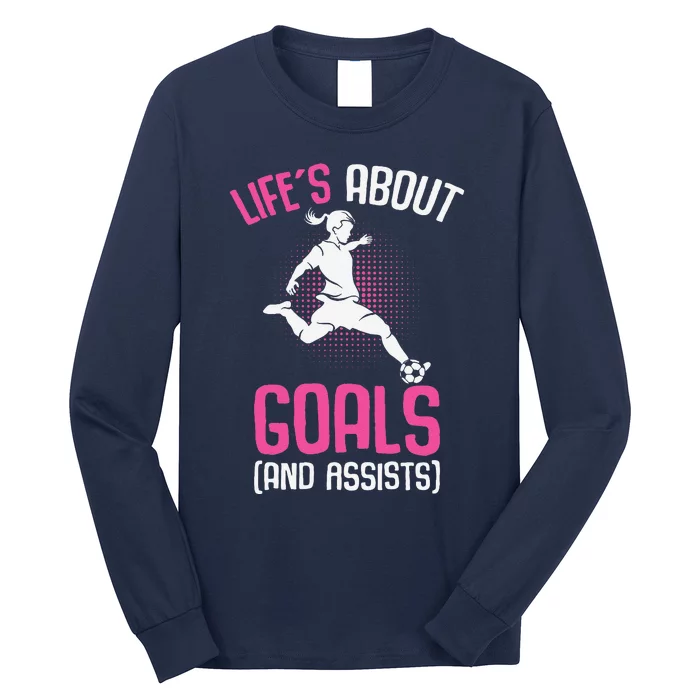 Life´S About Goals Soccer Girl Players Long Sleeve Shirt