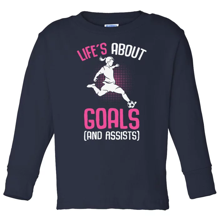 Life´S About Goals Soccer Girl Players Toddler Long Sleeve Shirt