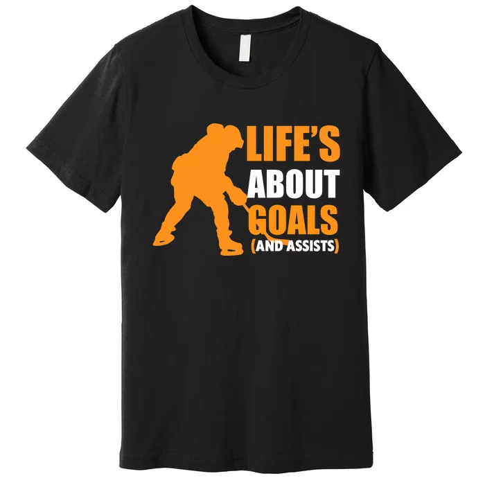 Life's About Goals Ice Hockey Premium T-Shirt