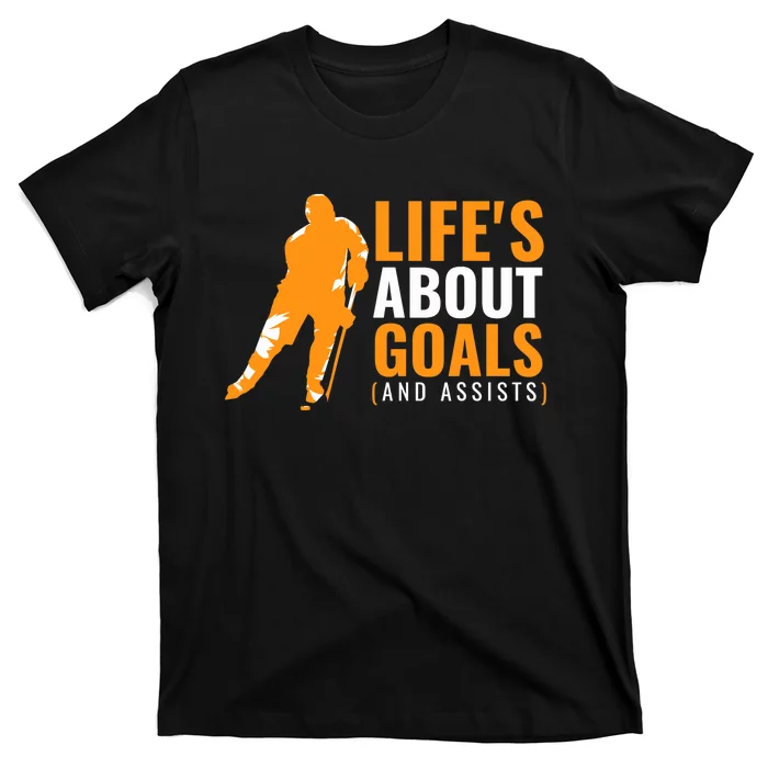 Life's About Goals Ice Hockey T-Shirt