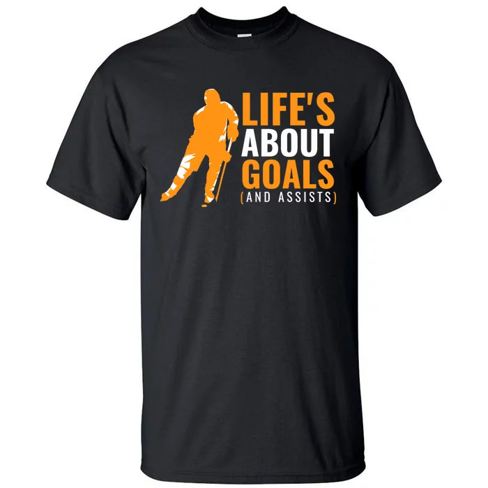 Life's About Goals Ice Hockey Tall T-Shirt