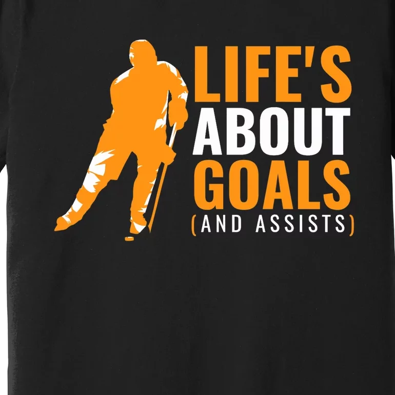 Life's About Goals Ice Hockey Premium T-Shirt