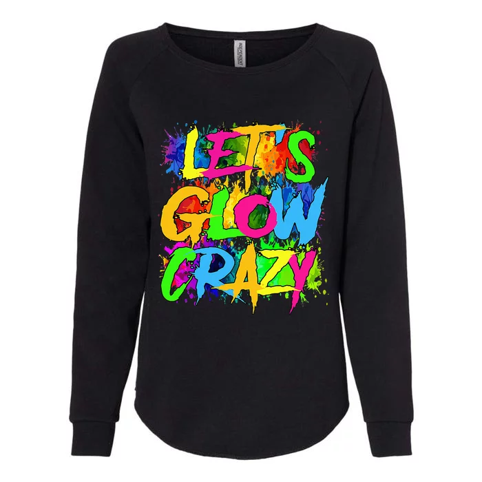 Lets A Glow Crazy Retro Colorful Quote Group Team Tie Dye Womens California Wash Sweatshirt