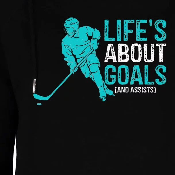 Life's About Goals And Assists Hockey Player Ice Hockey Womens Funnel Neck Pullover Hood