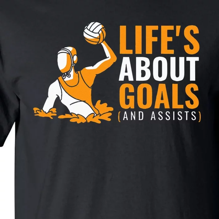 Lifes About Goals Water Polo For Water Polo Tall T-Shirt