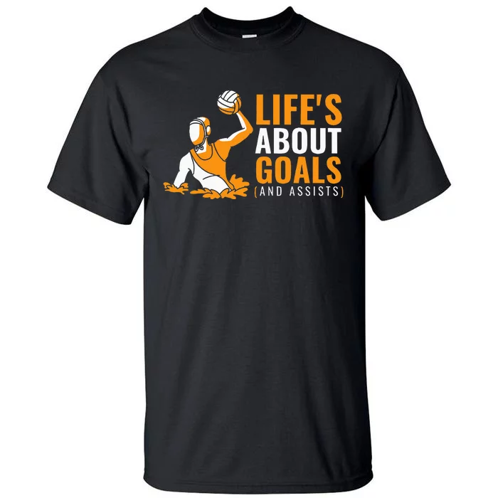 Lifes About Goals Water Polo For Water Polo Tall T-Shirt