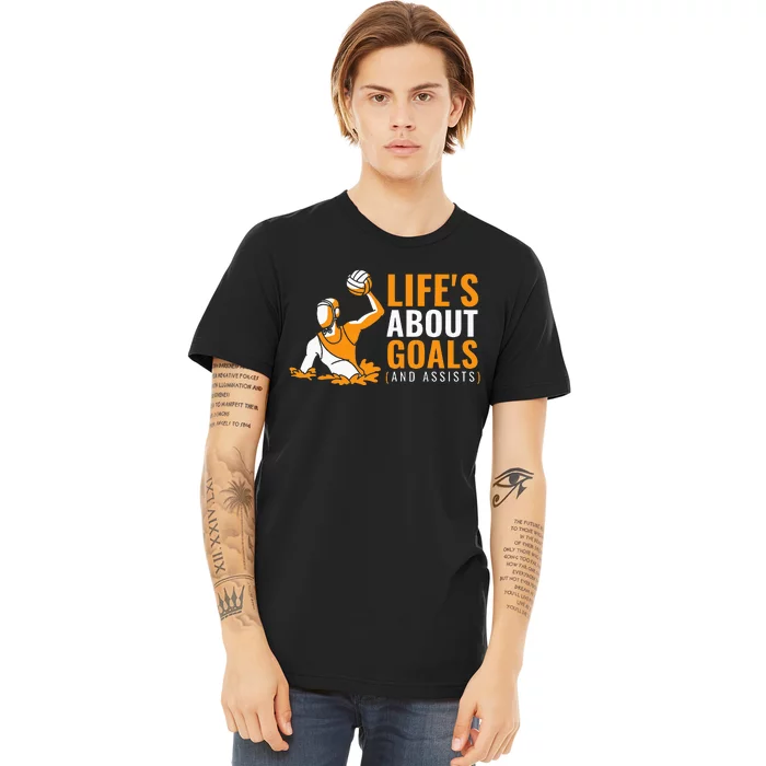 Lifes About Goals Water Polo For Water Polo Premium T-Shirt