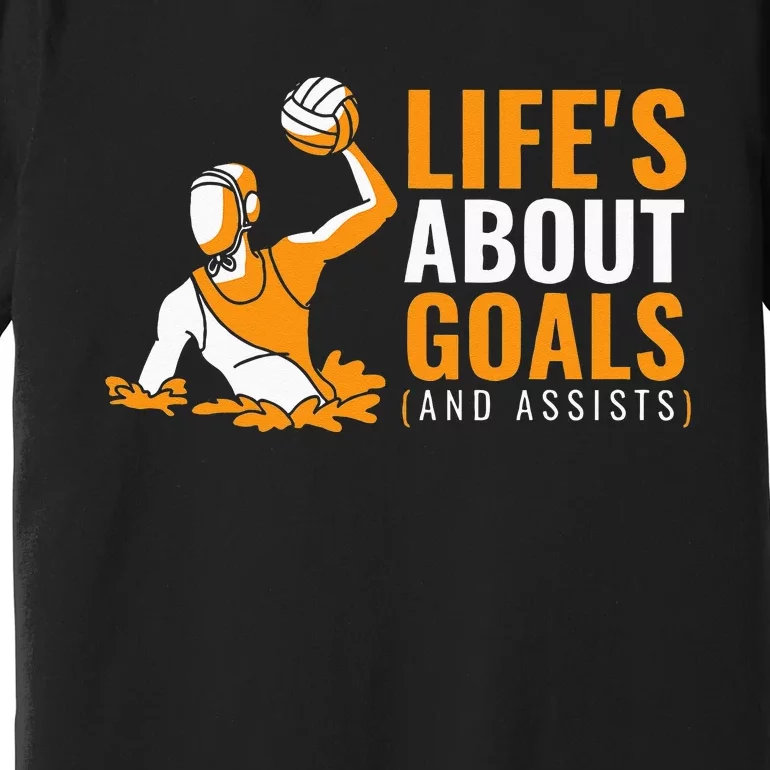 Lifes About Goals Water Polo For Water Polo Premium T-Shirt