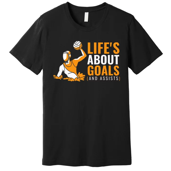 Lifes About Goals Water Polo For Water Polo Premium T-Shirt