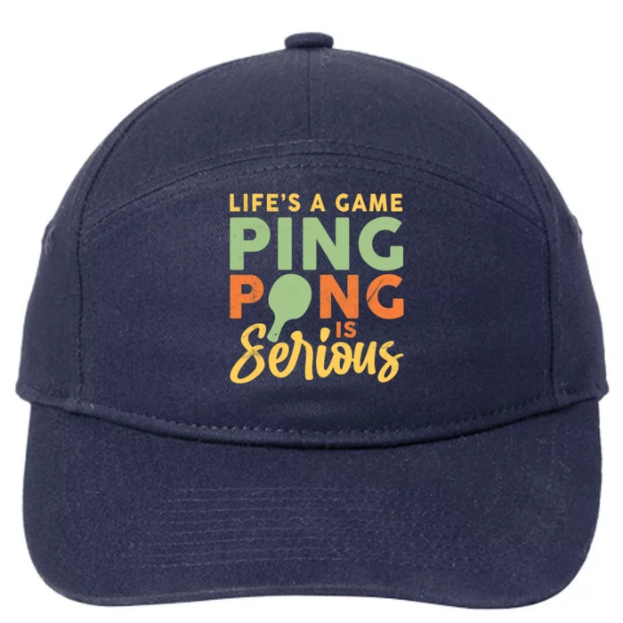 Life's A Game Ping Pong Is Serious Table Tennis Paddle 7-Panel Snapback Hat