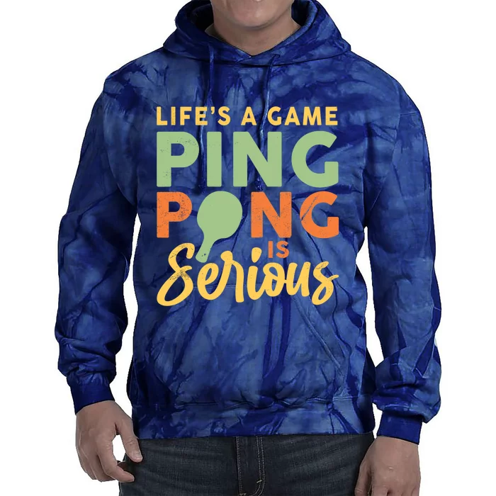 Life's A Game Ping Pong Is Serious Table Tennis Paddle Tie Dye Hoodie