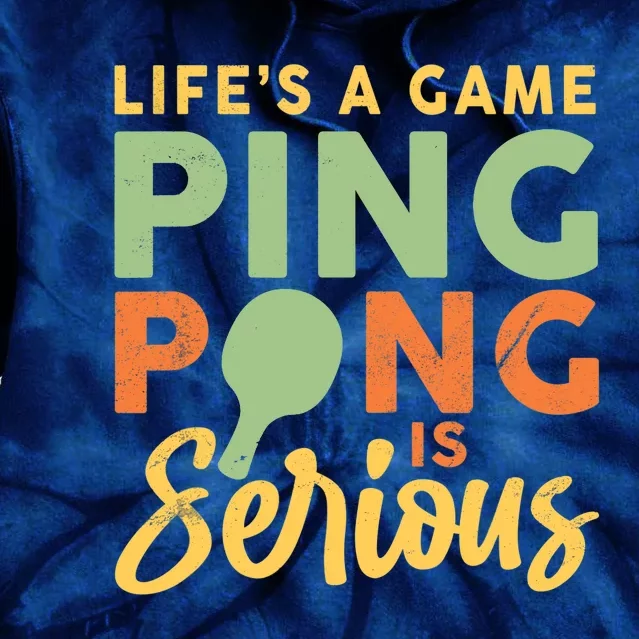 Life's A Game Ping Pong Is Serious Table Tennis Paddle Tie Dye Hoodie