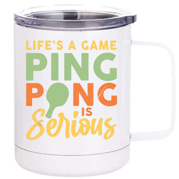 Life's A Game Ping Pong Is Serious Table Tennis Paddle Front & Back 12oz Stainless Steel Tumbler Cup