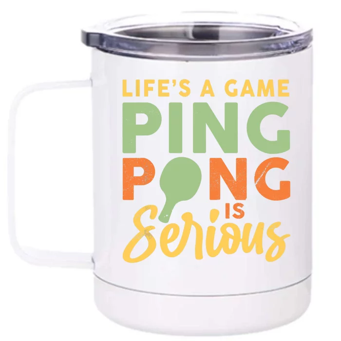 Life's A Game Ping Pong Is Serious Table Tennis Paddle Front & Back 12oz Stainless Steel Tumbler Cup