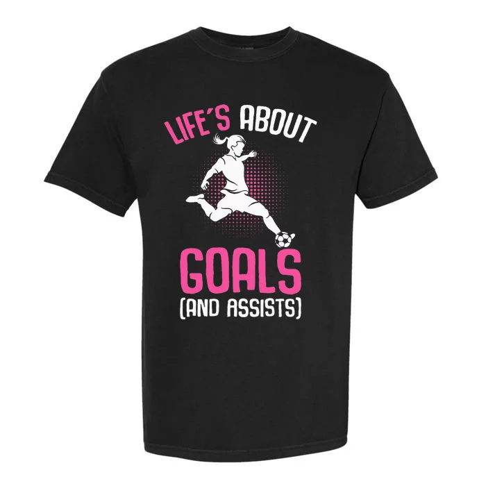 Life´s About Goals Soccer Girl Players Garment-Dyed Heavyweight T-Shirt